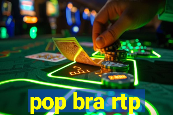 pop bra rtp